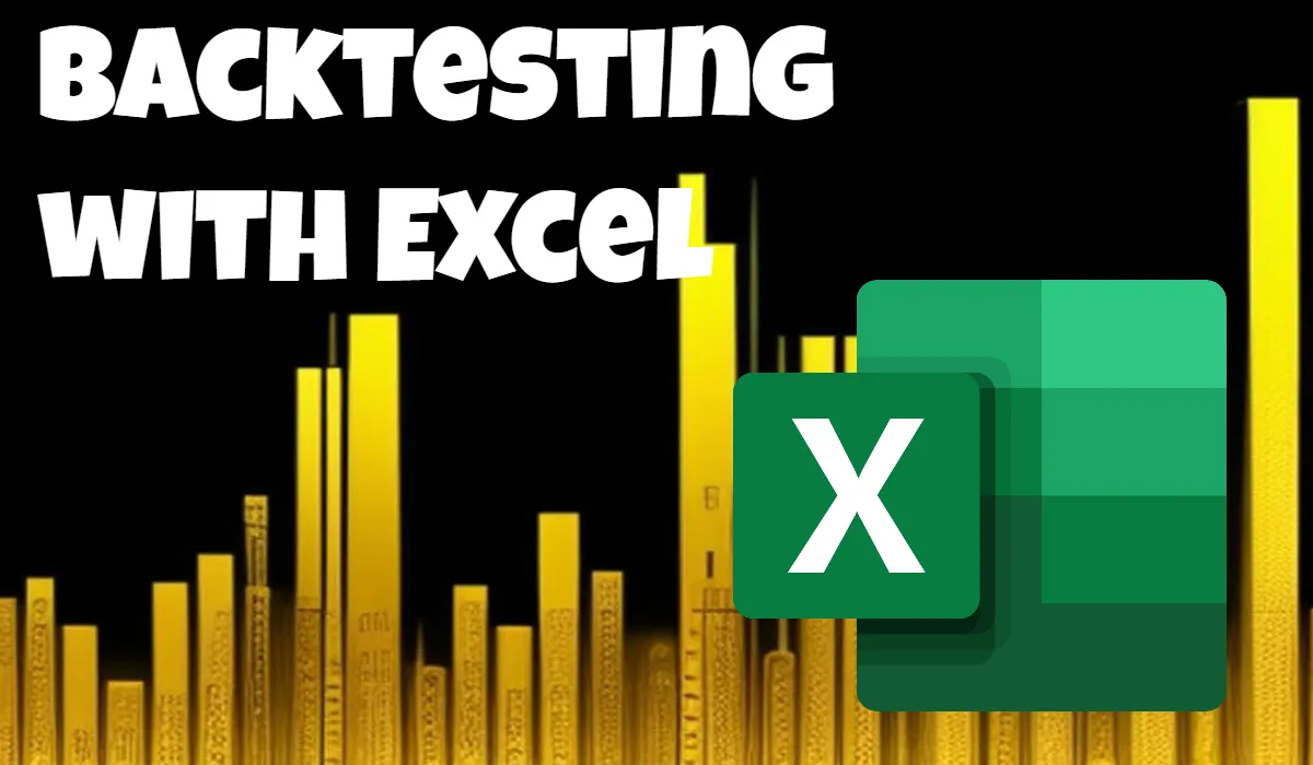 Trade Smarter with Excel: A Step-by-Step Backtesting Guide